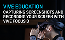 Taking screenshots and recording video with VIVE Focus 3